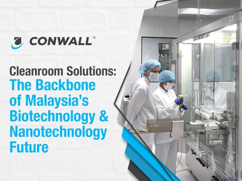 Cleanroom Solutions The Backbone of Malaysia’s Biotechnology & Nanotechnology Future